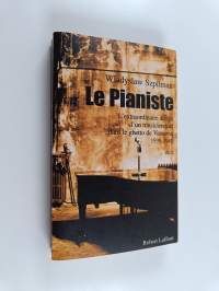 Le pianiste - l&#039;extraordinaire destin d&#039;un musicien juif dans le ghetto de Varsovie, 1939-1945