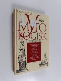 Mytologisk uppslagsbok : 1500 uppslagsord om nordisk, grekisk, romersk, egyptisk, babylonisk, aztekisk, kinesisk och alla andra viktigare mytologier