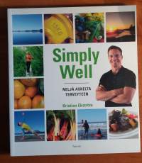 Simply well : neljä askelta terveyteen