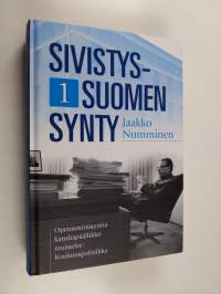 Sivistys-Suomen synty 1 : Opetusministeriön kansliapäällikkö muistelee: Koulutuspolitiikka