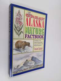The Great Alaska Nature Factbook : A Guide to the State&#039;s Remarkable Animals, Plants, and Natural Features