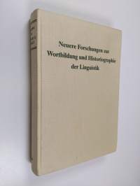 Neuere Forschungen zur Wortbildung und Historiographie der Linguistik - Festgabe für Herbert E. Brekle zum 50. Geburtstag