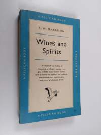 Wines and spirits : A survey of the making of wines and of whisky, brandy, rum, gin and the lesser known spirits