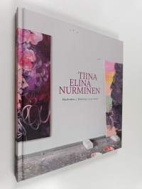 Tiina Elina Nurminen : maalauksia 2003-2015 = Paintings 2003-201 (ERINOMAINEN)