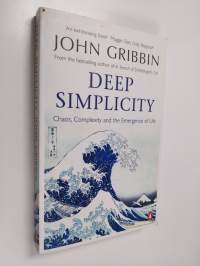 Deep Simplicity - Chaos, Complexity and the Emergence of Life