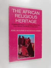 The African Religious Heritage - A Textbook Based on Syllabus 224 of the East African Certificate of Education