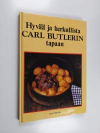 Hyvää ja herkullista Carl Butlerin tapaan : 89 ruokaohjetta Carl Butlerin kerhosta