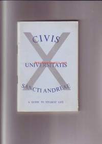 Civis Universitatis Sancti Andreae - A Guide to Student Life in the University of St. Andrews
