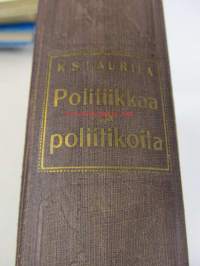 Politiikkaa ja poliitikoita - valtiollisia kirjoitelmia ja tutkielmia
