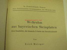 In Deutschlands Namen! Heft 4, Erich Metzger; Weltruhm aus bayerischen Steinplatten -saksalaista paatosta HUOM; kirja painettu Suomessa!