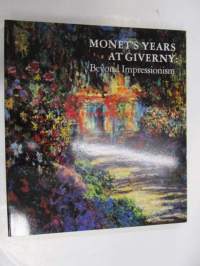 Monet&#039;s Years in Giverny : Beyond Impressionism