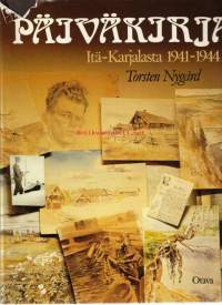 Päiväkirja Itä-Karjalasta 1941-1944 - Akvarelleja, piirroksia, valokuvia ja kenttäpostikirjeitä aunuksen kannakselta 1941-1944