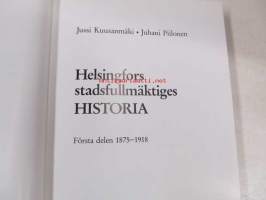 Helsingfors stadsfullmäktiges historia : första delen 1875-1918