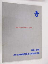 Oy Cadenius &amp; Grahn Ab 1881-1981