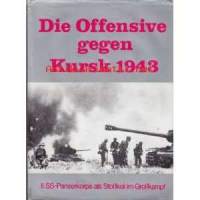 Die Offensive gegen Kursk 1943: II. SS-Panzerkorps als Stosskeil im Grosskampf