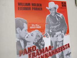 Pako erämaalinnakkeesta - Flykten från ökenfortet -elokuvajuliste, William Holden, Eleanor Parker