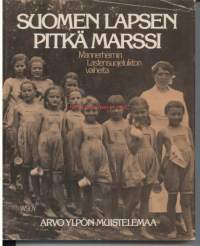 Suomen lapsen pitkä marssi. Mannerheimin Lastensuojeluliiton vaiheita ja Arvo Ylpön muistelemaa