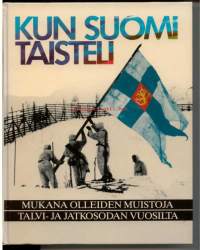 Kun Suomi taisteli : mukana olleiden muistoja talvi- ja jatkosodan vuosilta