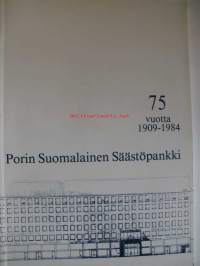 Porin Suomalainen Säästöpankki 75 vuotta 1909-1984