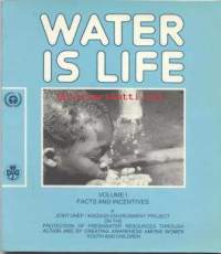 Water is life - volume 1 Facts and incentives