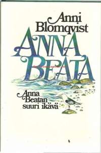 Anna Beatan suuri ikävä / Anni Blomqvist ; suom. Kaija Kauppi.