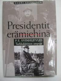 Presidentit erämiehinä  P.E. Svinhufvud
