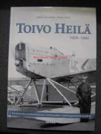 Toivo Heilä 1905-1940 - Suojeluskuntalentäjästä talvisodan syöksypommittajaksi