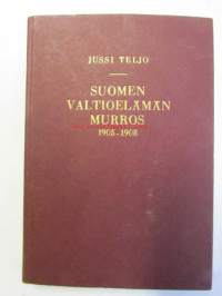 Suomen valtioelämän murros 1905-1908. Perustuslaillinen senaatti - viimeiset säätyvaltiopäivät - ensimmäinen eduskunta