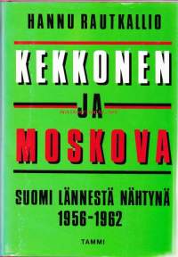 Kekkonen ja Moskova, 1991. Suomi lännestä nähtynä 1956 - 1962.