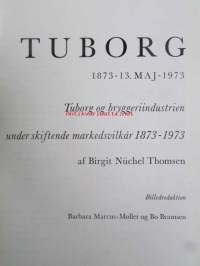 Tuborg ÖL 1873-13. Maj 1973 -Tuborg og bryggeriidustrien undermarkedsvilkår 1873-1973 af Birgit Nuchel Thomsen