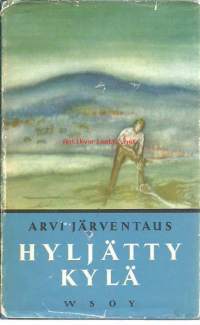 Hyljätty kylä : romaani vanhasta Lapista / Arvi Järventaus.