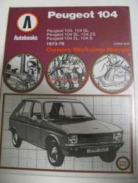 Peugeot 104 Owners Workshop Manual. 104, 104 GL, 104 SL, 104 ZS, 104 ZL, 104 S 1973-1979. Korjaamokäsikirja
