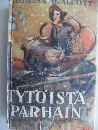 Tytöistä parhain : romaani / Louisa M. Alcott ; suomentanut Lyyli Reijonen.