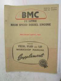 BMC 2.2 litre High speed diesel engine, Series FX3D, FLID and LD Workshop Manual, Part No AAK9815 - Korjauskäsikirja, Katso tarkemmat mallit ja sisällysluettelo