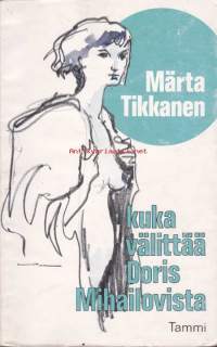 Kuka välittää Doris Mihailovista, 1975.Tikkasella on romaaniinsa tärkeää asiaa: lääkärin vallan ja vastuuntunnon ongelmat ja ihmisten keskinäisen vastuun haasteet.