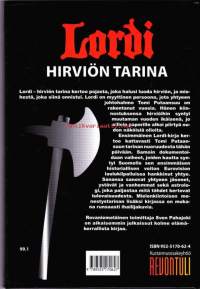 Lordi. Hirviön tarina, 2006. 1.painos. Elämäntarinakirja. Kirjassa dokumentoidaan myös vaiheet, joiden kautta syntyi Suomelle sen ensimmäinen historiallinen