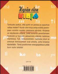 Hyvän olon kirja, 2002. 3.p. Tuntuuko joskus,että puhti on poissa ja uupumus valtaa mielen? Hyvän olon kirja antaa eväitä parempaan vointiin vuoden jokaisena päivänä