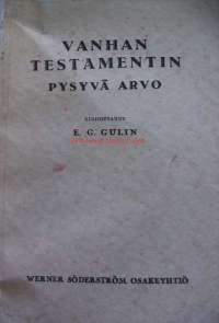 Vanhan testamentin pysyvä arvo / E. G. Gulin.