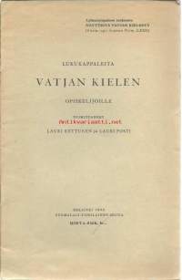 Lukukappaleita vatjan kielen opiskelijoille / toim. Lauri Kettunen ja Lauri Posti.Julkaistu:Helsinki : Suomalais-ugrilainen seura, 1933.