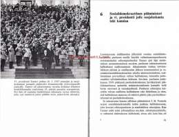 Väinö Tanner. Taipumattoman tie, 1973. 1. painos. Myyttinen poliitikko pitkän uransa - 1919 lähtien - aikana. Keskeinen henkilö maamme valtiollisessa elämässä.