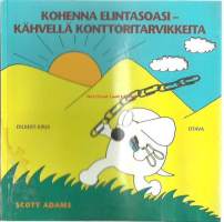 Kohenna elintasoasi - kähvellä konttoritarvikkeita : Dogbertin liike-elämän käsikirja / Scott Adams ; [suomentanut Soile Kaukoranta].