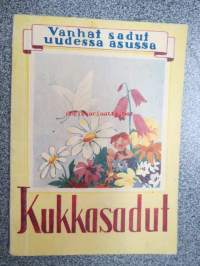 Kukkasadut - vanhat sadut uudessa asussa