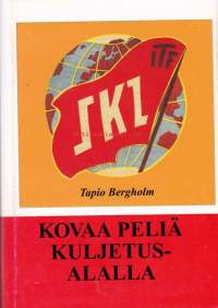 Kovaa peliä kuljetusalalla I-III. Kuljetusalan ammattiyhdistystoiminta  1880-1990. Sujuvasti kirjoitettu ay-toiminnan kuljetuspuolen historiikki . 1988-2000.