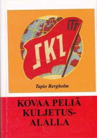 Kovaa peliä kuljetusalalla I-III. Kuljetusalan ammattiyhdistystoiminta  1880-1990. Sujuvasti kirjoitettu ay-toiminnan kuljetuspuolen historiikki . 1988-2000.