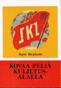 Kovaa peliä kuljetusalalla I-III. Kuljetusalan ammattiyhdistystoiminta  1880-1990. Sujuvasti kirjoitettu ay-toiminnan kuljetuspuolen historiikki . 1988-2000.