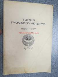 Turun Työväenyhdistys 1887-1937 Muistelmia 50-vuotistaipaleelta