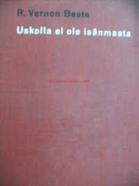 Uskolla ei ole isänmaata / R. Vernon Beste ; suom. Juhani Jaskari.