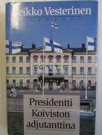 Presidentti Koiviston adjutanttina