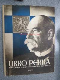 Ukko-Pekka - kuvakirja P.E Svinhufvudin elämästä