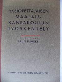 Yksiopettajaisen maalaiskansakoulun työskentely / Lauri Elimäki.